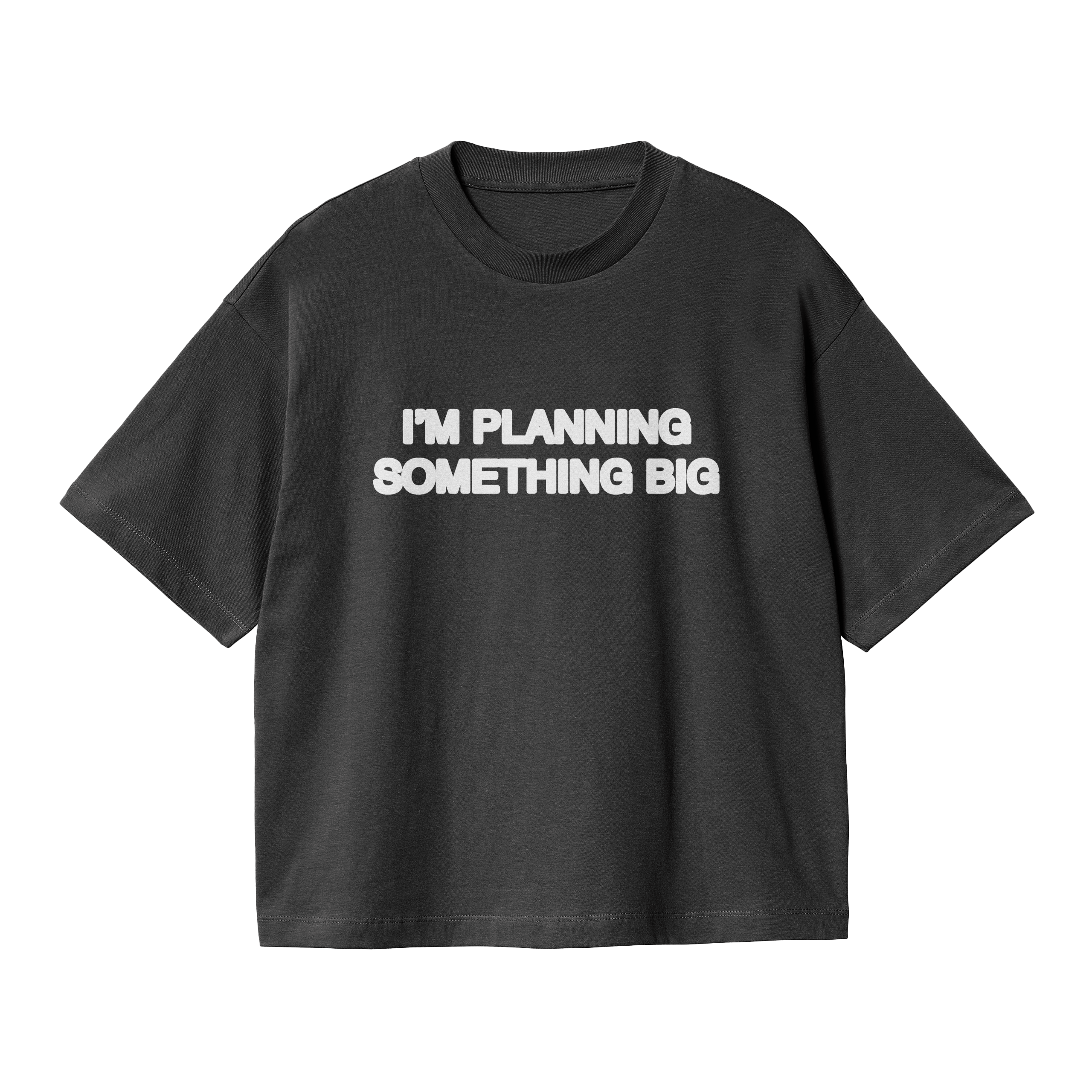 Planning something big Tee