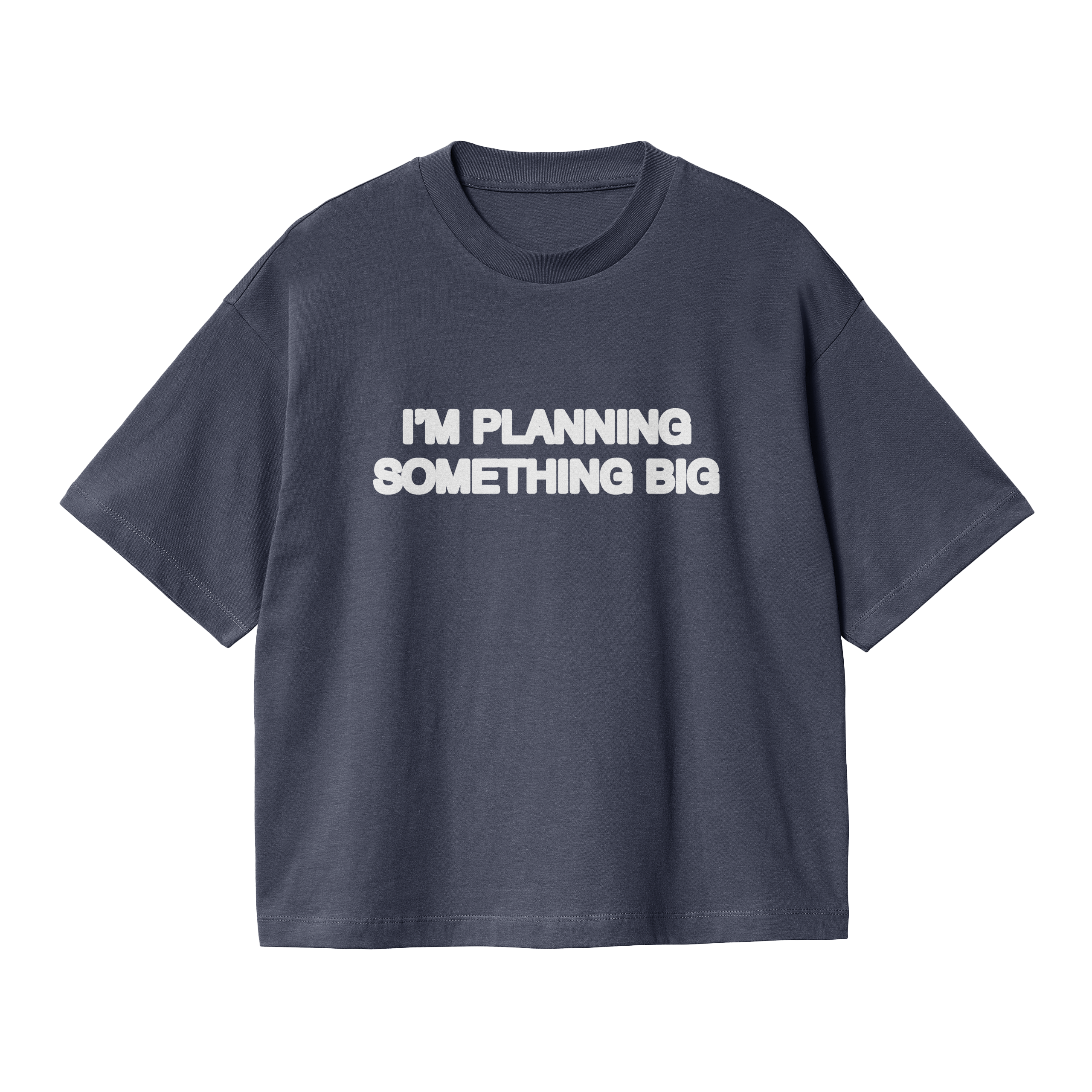 Planning something big Tee